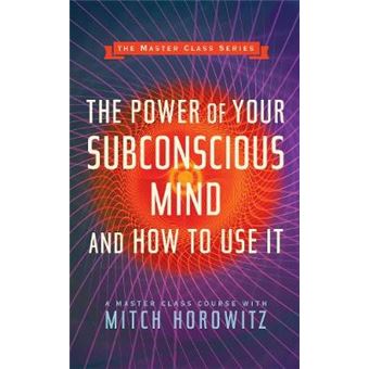 The Power Of Your Subconscious Mind And How To Use It Master Class Series - 1