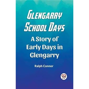 Glengarry School Daysa Story Of Early Days In Glengarry Edition2023 - 1