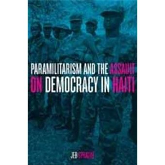 Paramilitarism And The Assault On Democracy In Haiti - 1