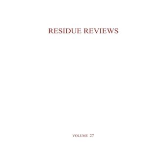 Residue Reviews / Ruckstands-Berichte - Residue of Pesticides and Other Foreign Chemical in Foods and Feeds / Ruckstande Von Pesticiden Und Anderen Fremdstoffen in Nahrungs- Und Futtermitteln - Paperback / softback - 2012 - 1