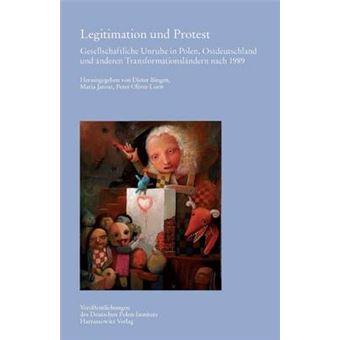 Legitimation Und Protest Gesellschaftliche Unruhe In Polen, Ostdeutschland Und Anderen Transformationslandern Nach 1989 31 Veroffentlichungen Des Deutschen Poleninstituts, Darmstadt - 1