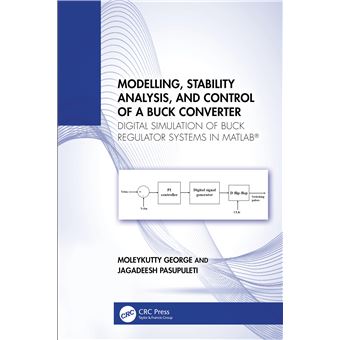 Modelling, Stability Analysis, and Control of a Buck Converter: Digital Simulation of Buck Regulator Systems in MATLAB® - 1