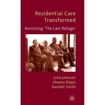 Residential Care Transformed - Revisiting 'The Last Refuge' - Hardback - 2010 - 1