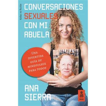 Conversaciones Sexuales Con Mi Abuela Ana Sierra Sánchez - Cartonado