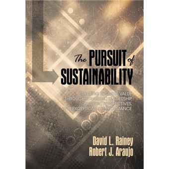 The Pursuit of Sustainability - Creating Business Value Through Strategic Leadership, Holistic Perspectives, and Exceptional Performance - Paperback - 2015 - 1