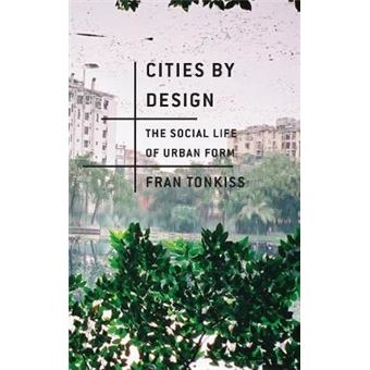 Cities by Design - The Social Life of Urban Form - Hardback - 2013 - 1