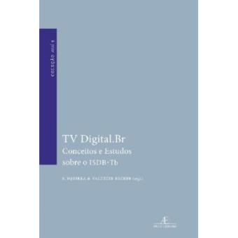 Tv Digital.Br. Conceitos E Estudos Sobre O Isdb-Tb - Col. Comunicacao, Midi - 1