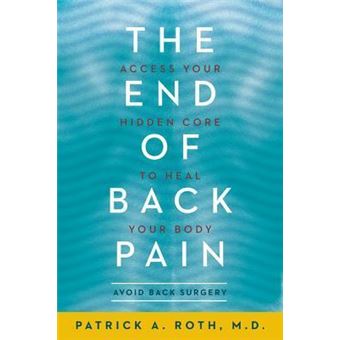 The End of Back Pain : Access Your Hidden Core to Heal Your Body - 1