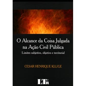O Alcance da Coisa Julgada Ação Civil Pública - 1