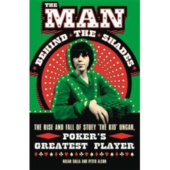 The Man Behind the Shades - The Rise and Fall of Poker's Greatest Player - Paperback - 2006 - 1