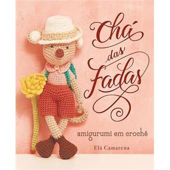 Cha Das Fadas - Amigurumi Em Croche - 1