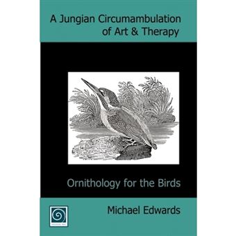 A Jungian Circumambulation of Art & Therapy - Ornithology for the Birds - Paperback - 2010 - 1