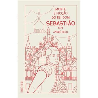 Morte E Ficção Do Rei Dom Sebastião - 1