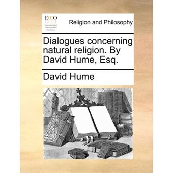 Dialogues Concerning Natural Religion. by David Hume, Esq. - Paperback / softback - 2010 - 1