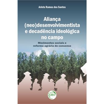 ALIANÇA (NEO) DESENVOLVIMENTISTA E DECADÊNCIA IDEOLÓGICA NO CAMPO:<br> movimentos sociais e reforma agrária do consenso - 1