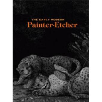 The Early Modern Painter-etcher - Hardback - 2006 - 1