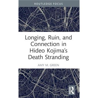 Longing Ruin And Connection In Hideo Kojimas Death Stranding - 1