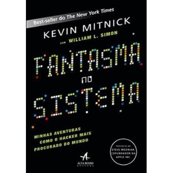 Fantasma No Sistema. Minhas Aventuras Como O Hacker Mais Procurado Do Mundo - 1