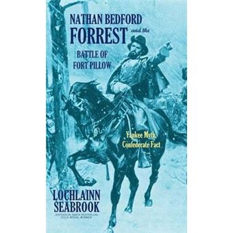 Nathan Bedford Forrest And The Battle Of Fort Pillow - 1