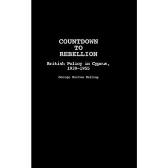 Countdown to Rebellion - British Policy in Cyprus, 1939-55 - Hardback - 1990 - 1