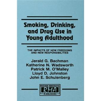 Smoking, Drinking and Drug Use in Young Adulthood - The Impacts of New Freedoms and New Responsibilities - Paperback - 1997 - 1