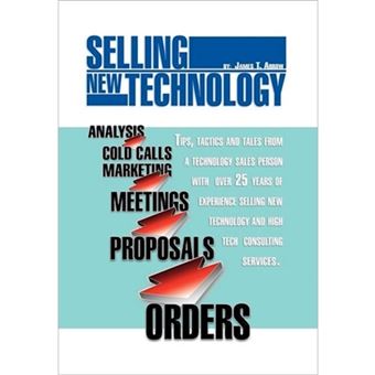 Selling New Technology - Tips, Tactics and Tales from a Technology Sales Person - Hardback - 2011 - 1