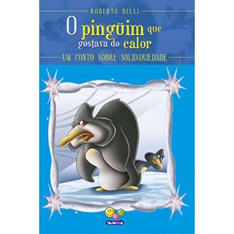 O Pinguim que Gostava do Calor. Um Conto Sobre Solidariedade - 1