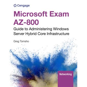 Microsoft Exam Az800 Guide To Administering Windows Server Hybrid Core Infrastructure By Greg (Yavapai College) Tomsho - 1