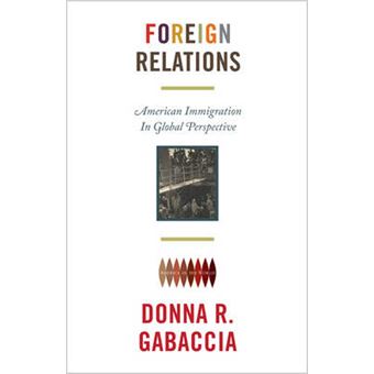 Foreign Relations - American Immigration in Global Perspective - Paperback - 2015 - 1