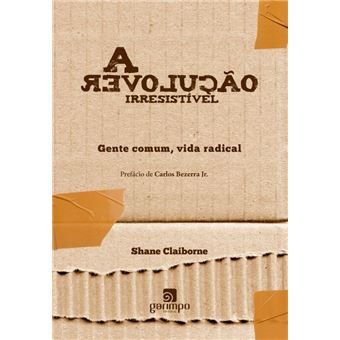 A Revolução Irresistível. Gente Comum, Vida Radical - 1
