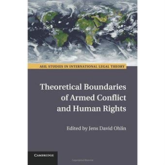 Theoretical Boundaries Of Armed Conflict And Human Rights (Asil Studies In International Legal Theory) - [Version Originale] - 1