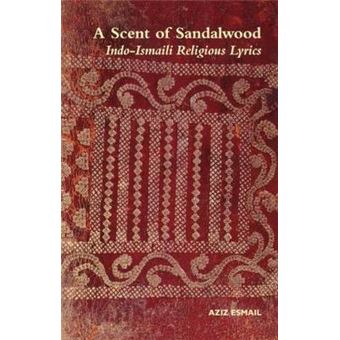 A Scent of Sandalwood - Indo-Ismaili Religious Lyrics - Paperback - 2002 - 1