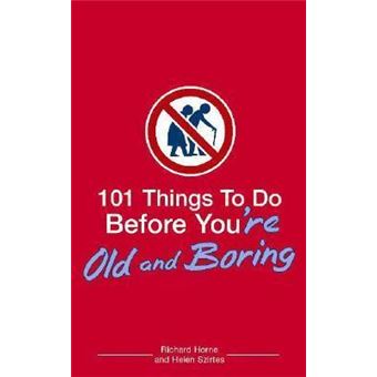101 Things to Do Before You're Old and Boring - 1
