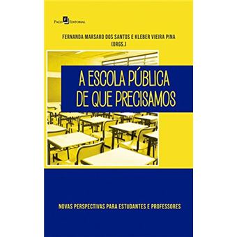 A Escola Pública de que Precisamos: Novas Perspectivas para Estudantes e Professores - 1