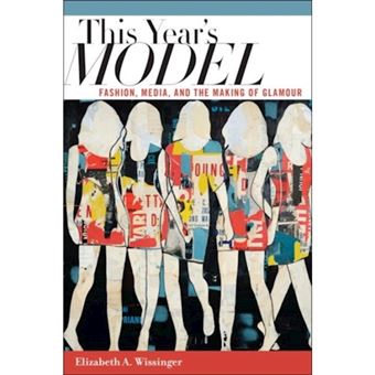 This Year&aposs Model Fashion, Media, And The Making Of Glamour - 1