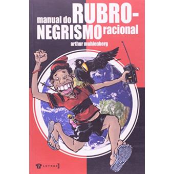 Manual do Rubro-Negrismo Racional. Coleção Camisa 7 - 1