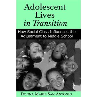 Adolescent Lives In Transition How Social Class Influences The Adjustment To Middle School - 1