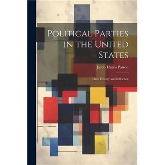 Political Parties In The United States Their History And Influence - 1