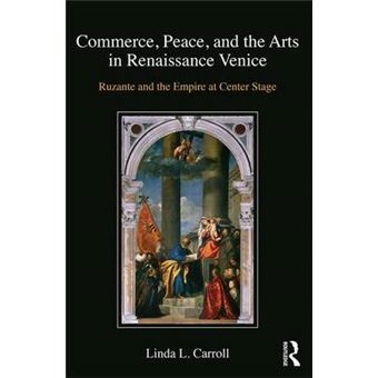 Commerce, Peace, And The Arts In Renaissance Venice Ruzante And The Empire At Center Stage - 1