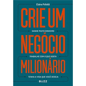 Crie Um Negócio Milionário Ganhe Muito Dinheiro, Trabalhe Com O Que Gosta, Tenha A Vida Que Você - 1