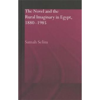 The Novel and the Rural Imaginary in Egypt 1880-1985 - Hardback - 2004 - 1