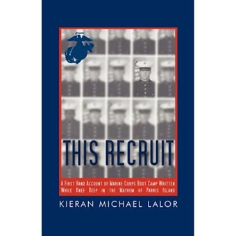 This Recruit - A Firsthand Account of Marine Corps Boot Camp, Written While Knee-Deep in the Mayhem of Parris Island - Paperback / softback - 2010 - 1