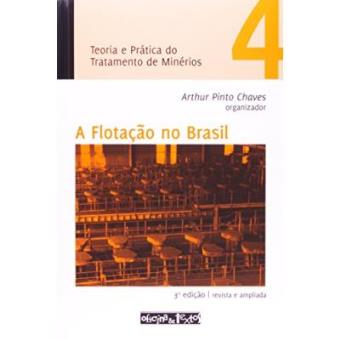 Teoria e Prática do Tratamento de Minérios 4. A Flotação no Brasil - 1