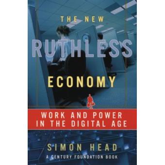The New Ruthless Economy - Work and Power in the Digital Age - Paperback - 2005 - 1