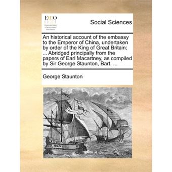" An historical account of the embassy to the Emperor of China, undertaken by order of the King of Great Britain; ... Abridged principally from the pape - Paperback - 2010" - 1