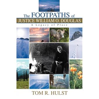 The Footpaths of Justice William O. Douglas - A Legacy of Place - Paperback / softback - 2004 - 1