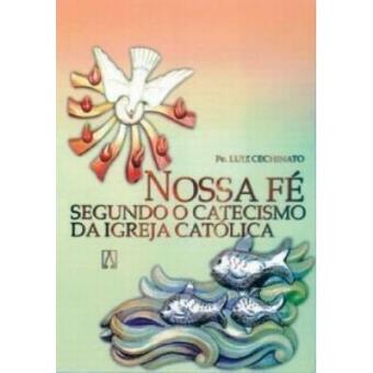 Nossa Fe Segundo O Catecismo Da Igreja Catolica - 1