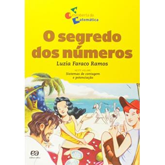 O Segredo dos Números. Sistema de Contagem a Potenciação - Coleção A Descoberta da Matemática - 1