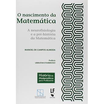 O Nascimento da Matemática: a Neurofisiologia e a Pré-História da Matemática - 1