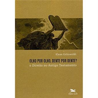 Olho Por Olho, Dente Por Dente? O Direito No Antigo Testamento - 1